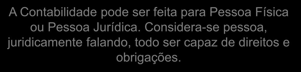 PARA QUEM É MANTIDA A CONTABILIDADE A Contabilidade pode ser feita para