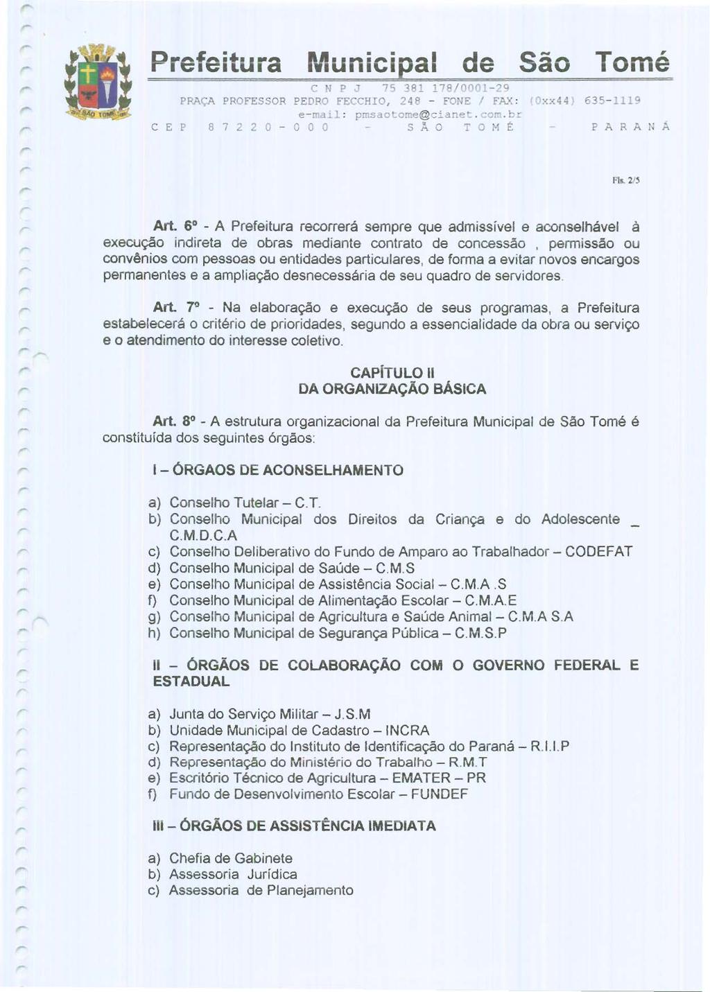 Pefeitua Municipal de São Tomé c N P J 75 381 178/00012Q PRAÇA PROFESSOR PEDRO FECCHO, 248 fone FA.'<: foxx44j 6351119 email: pmsaotomecianet.com.b CEP 87220000 5:"0 TOMÉ PARANÁ At.