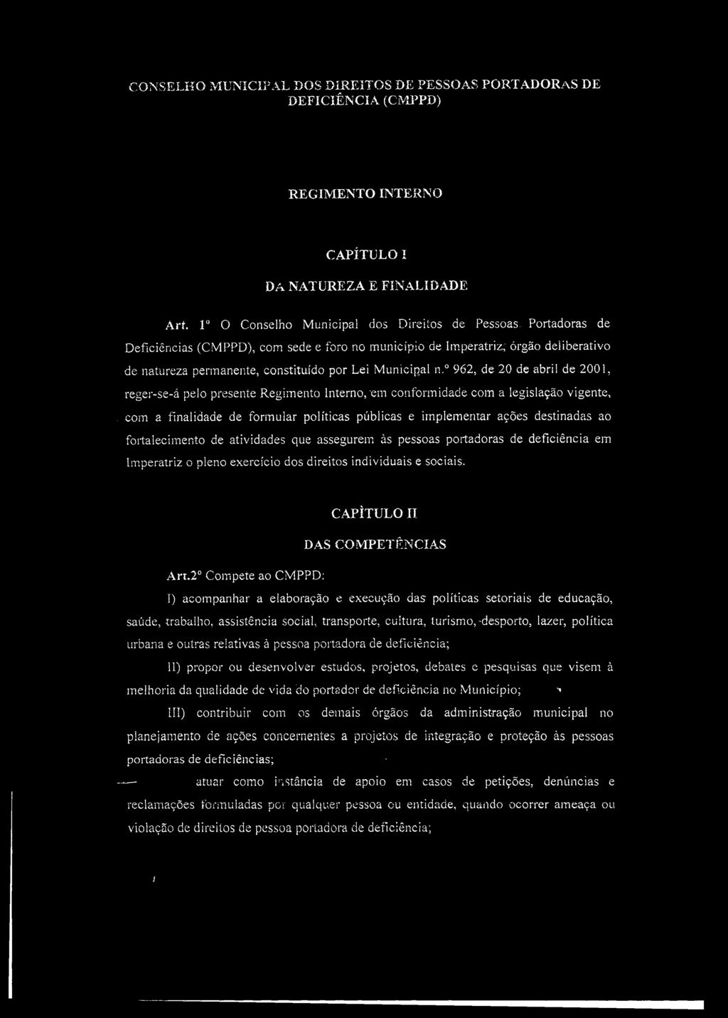 962, de 20 de abril de 2001, reger-se-á pelo presente Regimento Interno, em conformidade com a legislação vigente,.