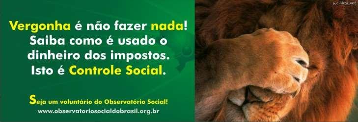 Seja um voluntário do Observatório Social e-mail: oscl_oscl@hotmail.com campolargo@osbrasil.org.