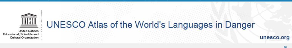MOSELEY, Christopher, ed. 2010. Atlas of the World s Languages in Danger, 3rd edn. Paris, UNESCO Publishing. http://www.unesco.org/culture/languages-atlas/index.