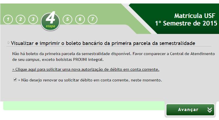 Caso não seja possível prosseguir para a próxima etapa, o aluno deverá procurar a Central de Atendimento ou entrar em contato pelo 0800 727 8855 para a regularização.