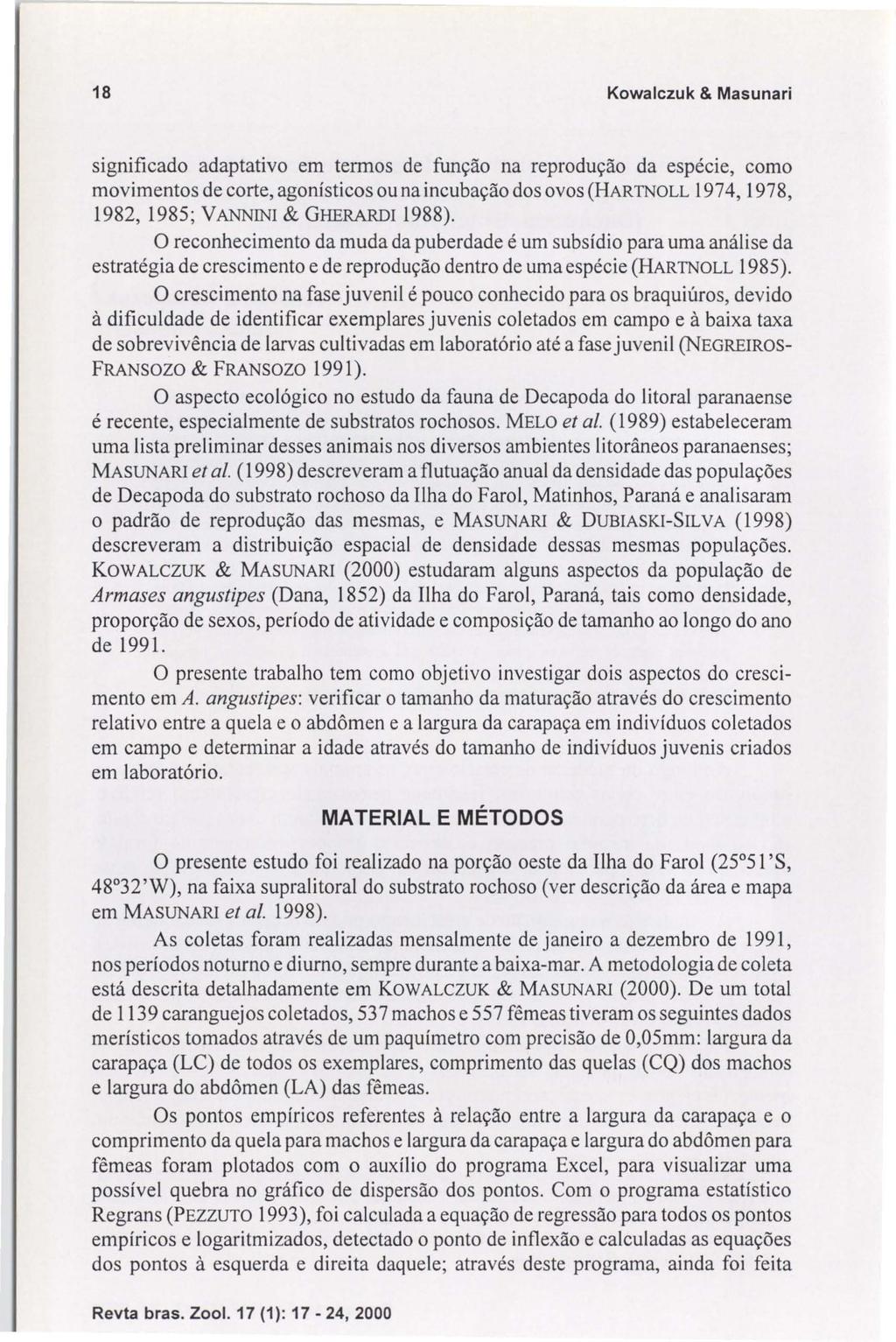 18 Kowalczuk & Masunari significado adaptativo em termos de função na reprodução da espécie, como movimentos de corte, agonísticos ou na incubação dos ovos (HARTNOLL 1974, 1978, 1982, 1985; VANNINI &