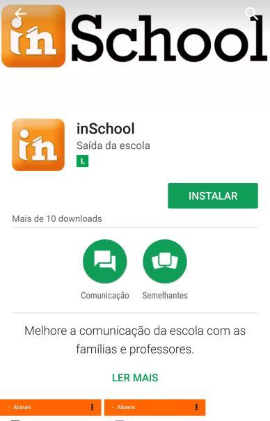 1 ) Instalação O aplicativo inschool já está disponível para Android, ios e Windows Phone, para baixá-lo acessar a loja de aplicativos do seu celular e pesquisar por inschool, no