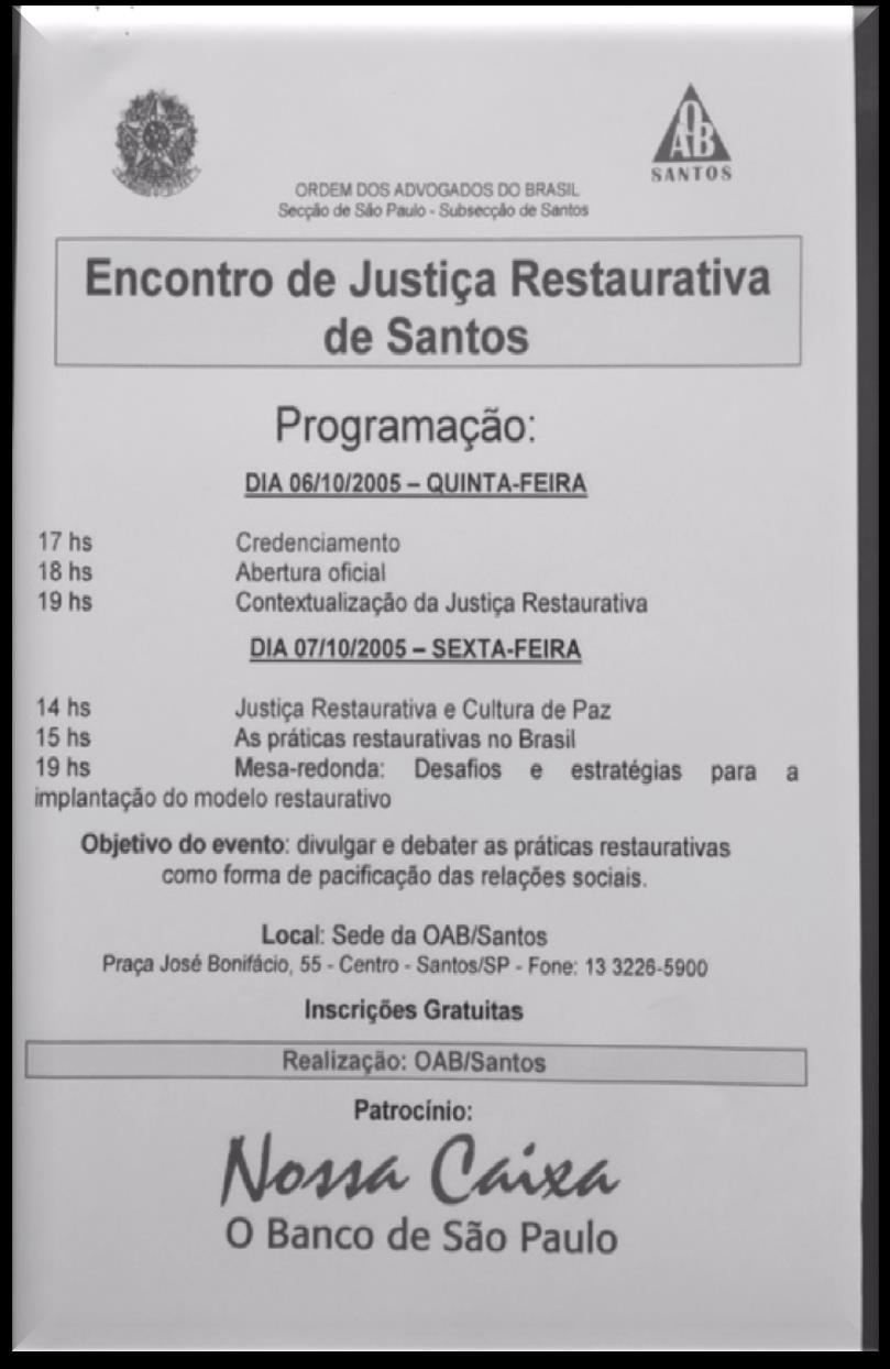 Ainda em 2005 Nos dias 06 e 07 de outubro, a Ordem dos Advogados do Brasil, Subseção de Santos, realizou sua primeira discussão para tratar do tema, o Encontro