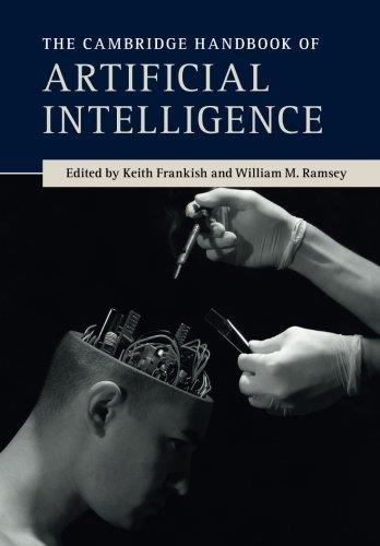 I Foundations 1. History, motivations, and core themes (Stan Franklin) 2. Philosophical fundations (Konstantine Arkoudas and Brinsjord) 3. Philosophical Challenges (William S.