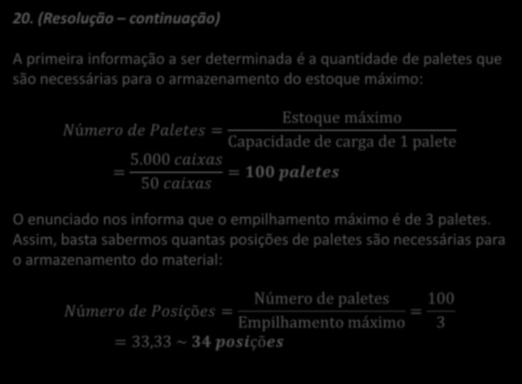 Imagine que o almoxarifado é uma espécie de estacionamento: cada vaga é uma posição de palete (mas com a vantagem de ser