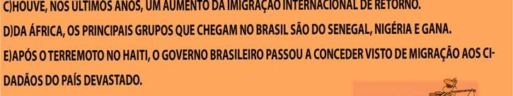 b) Nas cinco regiões do Brasil, houve uma melhor distribuição das atividades econômicas.