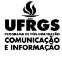 UNIVERSIDADE FEDERAL DO RIO GRANDE DO SUL FACULDADE DE BIBLIOTECONOMIA E COMUNICAÇÃO PROGRAMA DE PÓS-GRADUAÇÃO EM COMUNICAÇÃO E INFORMAÇÃO CHAMADA INTERNA PARA SELEÇÃO DE CANDIDATURAS AO PROGRAMA DE