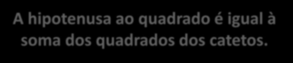 é igual à soma dos quadrados dos