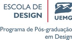 UNIVERSIDADE DO ESTADO DE MINAS GERAIS UEMG Campus Belo Horizonte ESCOLA DE DESIGN ED/UEMG PROGRAMA DE PÓS-GRADUAÇÃO EM DESIGN (PPGD) EDITAL DE SELEÇÃO 2017 - MESTRADO E DOUTORADO A Coordenação do