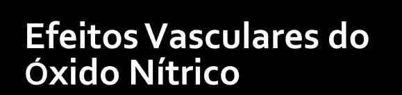 Dilata os vasos sanguíneos existentes (artérias, veias e linfáticos) Aumenta o fluxo capilar (nutricional) Aumenta a eficácia dos antibióticos Aumenta mobilidade