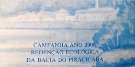 Início da mobilização popular 1985: Movimento da Sociedade Civil de Piracicaba (Campanha Ano 2000 - Redenção Ecológica da Bacia do Rio Piracicaba).