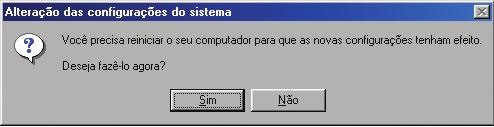 computador. Observe que estas alterações somente terão efeito quando o computador for reiniciado.