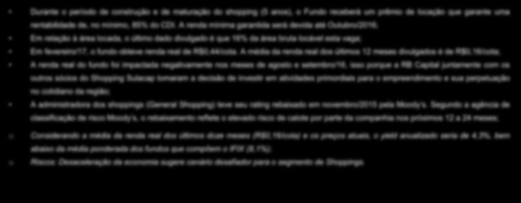 RB Capital General Shpping Sulacap Durante períd de cnstruçã e de maturaçã d shpping (5 ans), Fund receberá um prêmi de lcaçã que garante uma rentabilidade de, n mínim, 85% d CDI.