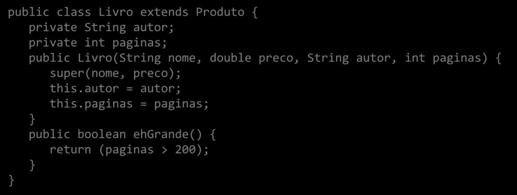 public class Livro extends Produto { private String autor; private int paginas; public Livro(String nome, double preco, String