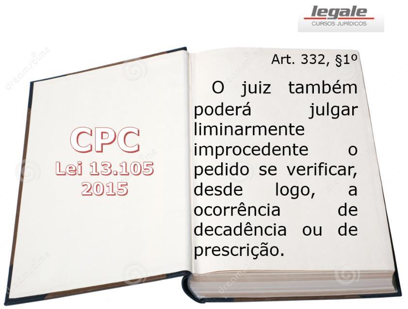 332, 1º do CPC estabelece que no despacho saneador, antes de citar o contribuinte, o juiz pode decretar de ofício a prescrição.