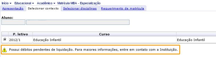 Caso você possua débitos pendentes com a universidade, não será permitido finalizar a