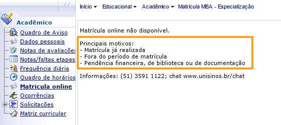 6. Matrícula bloqueada Se a mensagem abaixo aparecer ao tentar realizar sua matrícula, entre em contato com o Atendimento Unisinos.