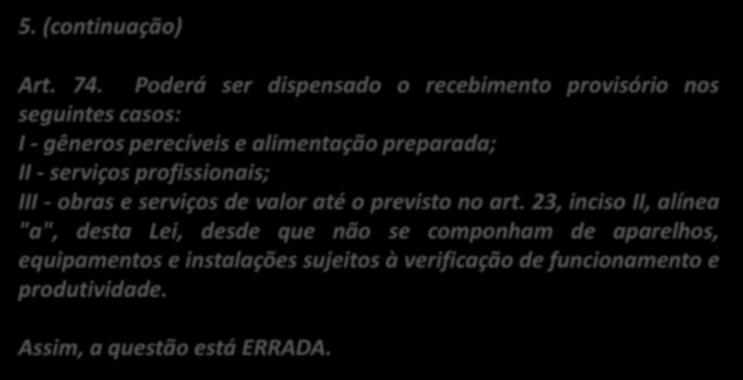 a quantidade de objetos declarada pelo fornecedor na nota fiscal e a efetivamente recebida.