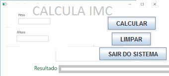 Opção 04 * O TAMANHO DOS BOTÕES FICARAM DESPROPORCIONAIS FORMULA PARA CALCULO DO imc NO JAVA PESO*(Math.