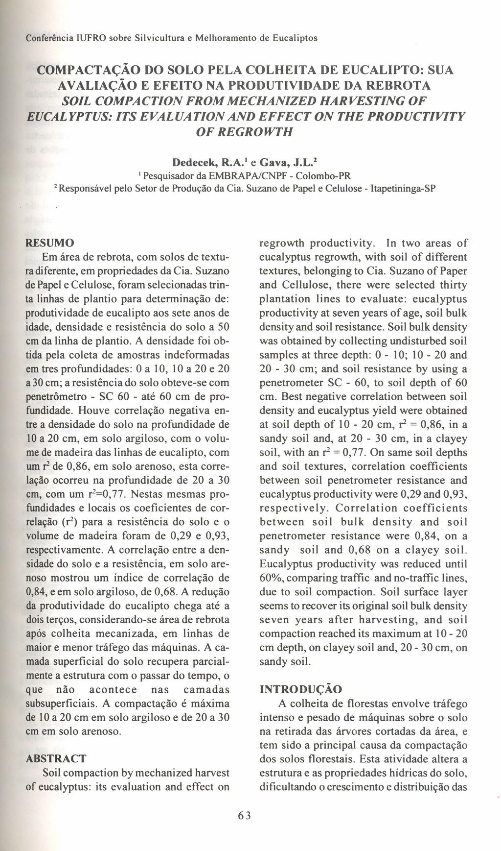 COMPACTAÇÃO DO SOLO PELA COLHEITA DE EUCALlPTO: SUA AVALlAÇÃO E EFEITO NA PRODUTIVIDADE DA REBROT A SOIL COMPACTlON FROM MECHANIZED HARVESTlNG OF EUCALYPTUS: ITS EVALUATION AND EFFECT ON THE