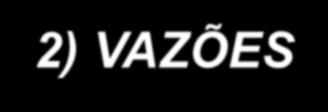 2) VAZÕES Na indústria, uma grande diversidade