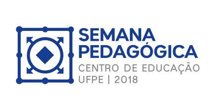 EDITAL PARA INSCRIÇÃO DA MOSTRA CIENTÍFICA DA SEMANA PEDAGÓGICA DO CENTRO DE EDUCAÇÃO (CE) DA UNIVERSIDADE FEDERAL DE PERNAMBUCO (UFPE) - 2018 1.