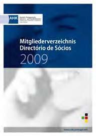 Directório de Sócios 2011 Directório de Sócios 2010 O nosso Directório de Sócios, publicado anualmente, é sem dúvida o meio de publicidade mais conhecido da Câmara.