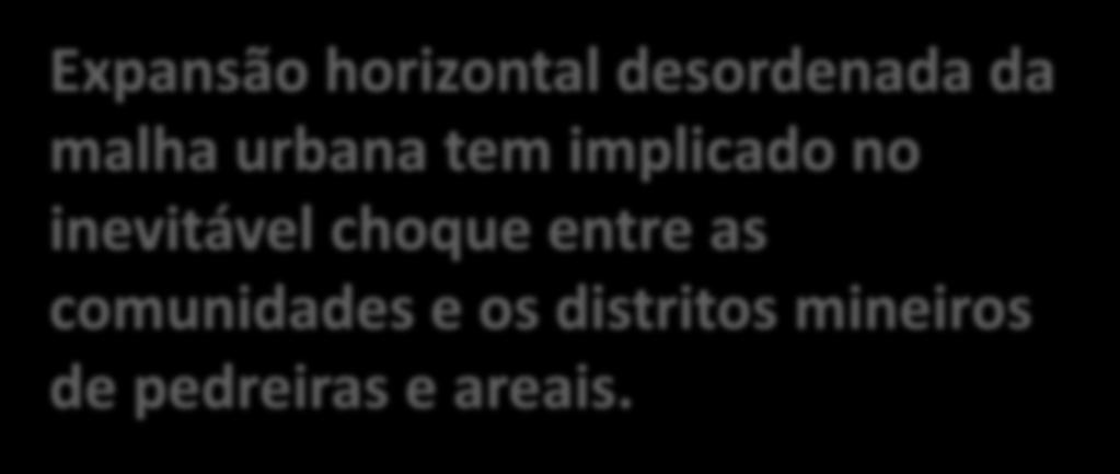 1. Os agregados minerais são bens considerados de grande apelo social 2. Conflitos decorrentes da ausência de um planejamento, do ordenamento territorial nos municípios.