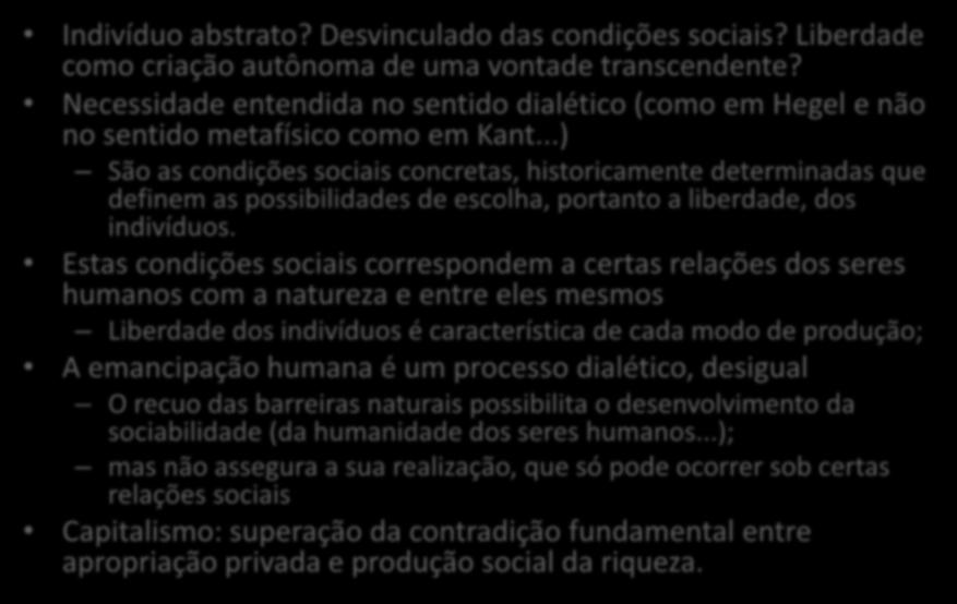 Marx e a liberdade (I) Indivíduo abstrato? Desvinculado das condições sociais? Liberdade como criação autônoma de uma vontade transcendente?