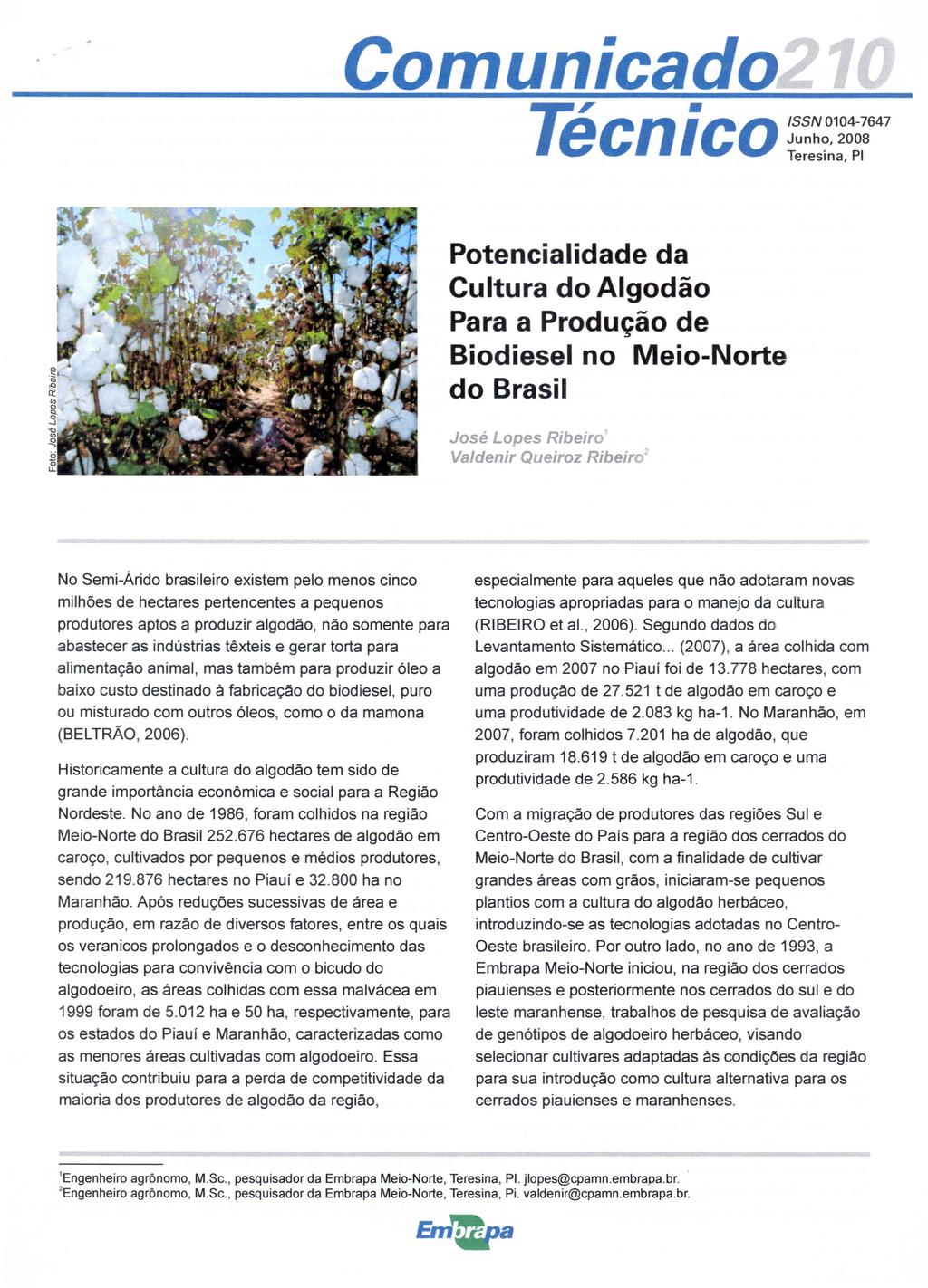 Comunicado21 -ne'cnico ~:~~~1~~~~647 Teresina, PI Potencialidade da Cultura do Algodao Para a Produ~ao de Biodiesel no Meio-Norte do Brasil Jose Lopes Ribeiro' Valdenir Queiroz Ribeiro" No Semi-Arido