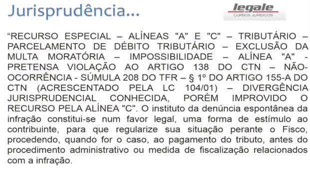 Entendimento jurisprudencial estabelece que a denúncia espontânea deve ter seu débito pago avista. Art. 138, CTN.