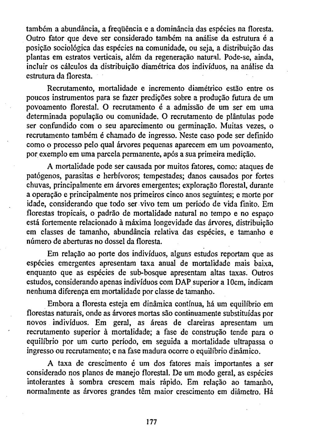 também a abundância, a freqüência e a dominância das espécies na floresta.