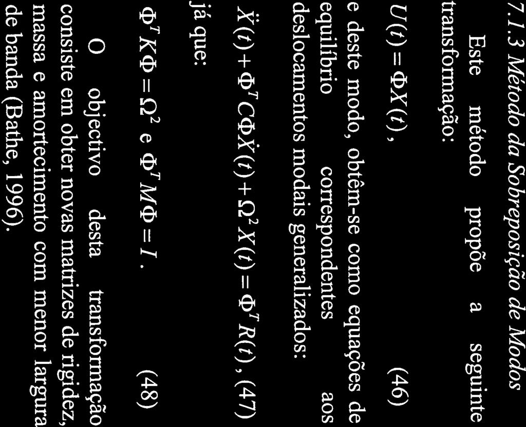 5, é introduzido amortecimento artificial, mas também, se obtém valores menos exactos, uma vez que os resultados obtidos têm precisão de primeira ordem.