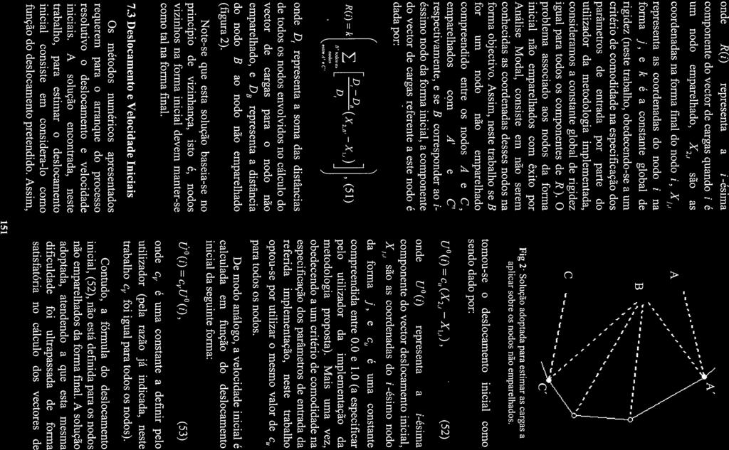 onde R(i) representa a i -ésima componente do vector de cargas quando i é um nodo emparelhado, X21 são as coordenadas na forma final do nodo i, X11 representa as coordenadas do nodo i na forma j, e k