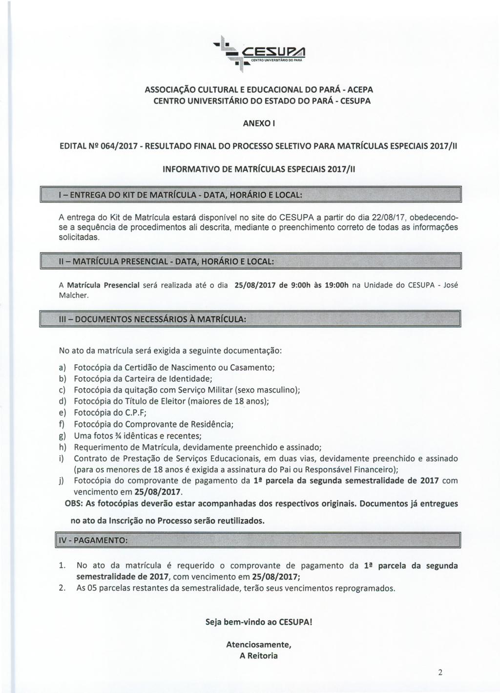 - CESU PA R CENTRO UNIVERSITÁRIO DO PARA ASSOCIAÇÃO CULTURAL E EDUCACIONAL DO PARÁ - ACEPA CENTRO UNIVERSITÁRIO DO ESTADO DO PARÁ - CESUPA ANEXO 1 EDITAL N 2 064/2017 - RESULTADO FINAL DO PROCESSO