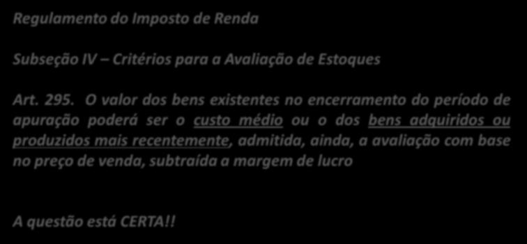 (CESPE / MPU / 2010) No Brasil, a utilização do método UEPS nas organizações é proibida tendo em vista aspectos de contabilidade de custos presentes na legislação tributária brasileira.