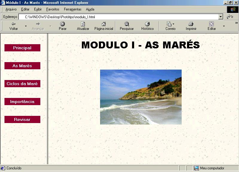 106 Ciclo das Marés: acessa a página Ciclo_das_Mares.html que exibe informações sobre os ciclos das marés e o que as influenciam. Importância: acessa a página Importância_das_Mares.