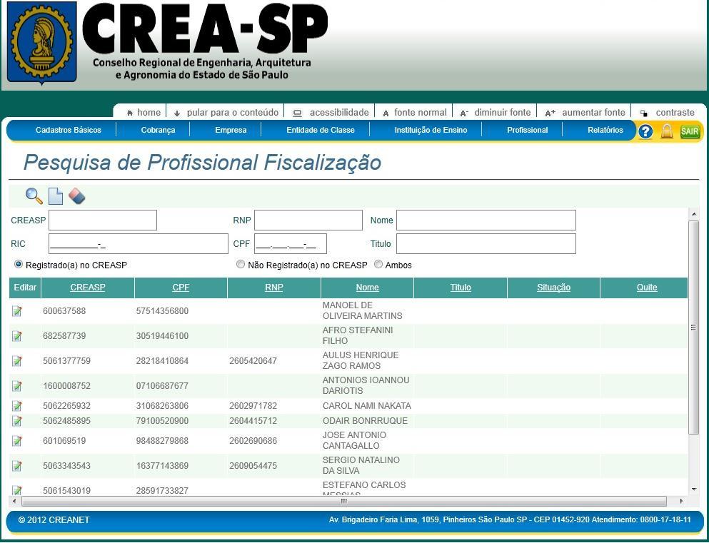 APLICAÇÃO Pesquisa de Profissionais Esta tela é acessada pelo menu principal através do caminho Fiscalização >> Cadastro de Profissionais.
