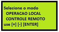 aparece piscando ao lado da indicação operação local. Se esta for a modalidade de operação escolhida, aperte [ENTER] no painel do aparelho.