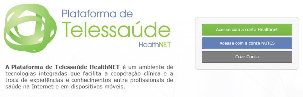 br/site/ Clique no Menu Serviços Teleconsultoria Ou Acesse diretamente na página HealthNet: http://www.nutes.ufpe.