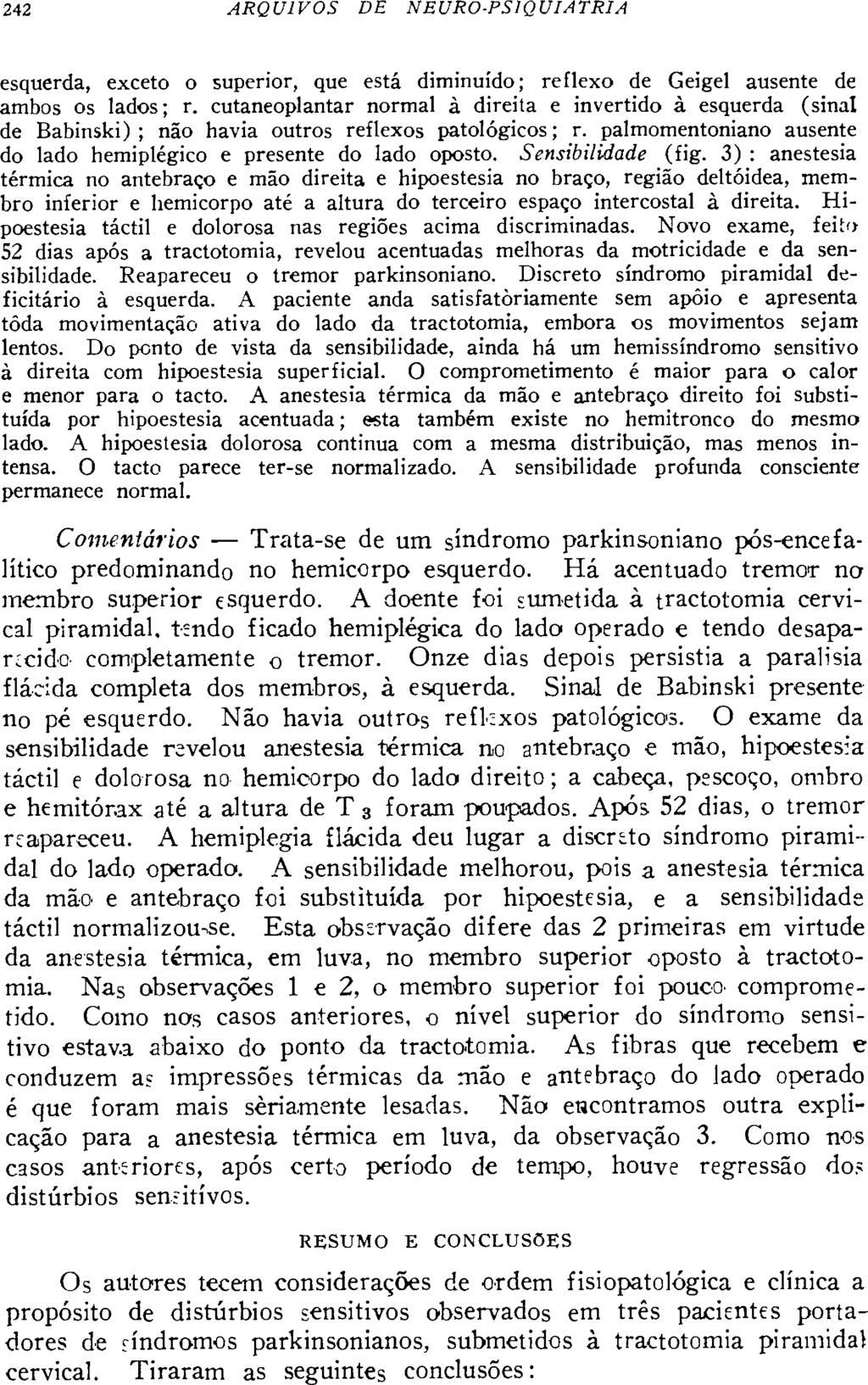 esquerda, exceto o superior, que está diminuído; reflexo de Geigel ausente de ambos os lados; r.