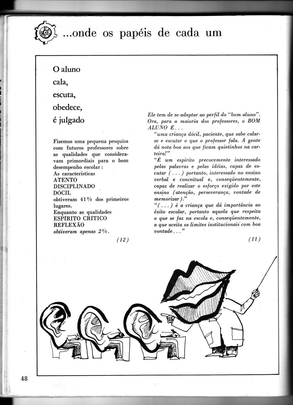 O entendimento do trabalho de Paulo Freire é superficial e simplificado. A alfabetização é apenas um aspecto que retrata a gênese do pensamento freiriano.