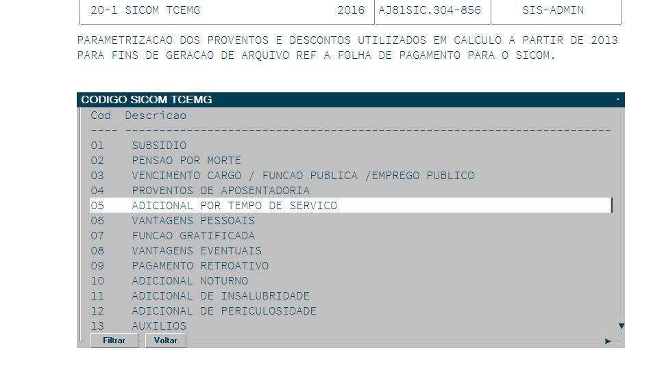 Ao final da primeira parametrização, o programa irá retornar para o campo COD SICOM TCE-MG para que seja selecionado novo COD SICOM e uma nova parametrização seja feita até que todos os proventos