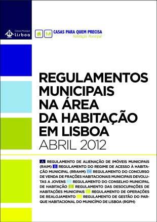 Novo Quadro Regulamentar O Município de Lisboa aprovou uma série de Regulamentos na área da Habitação que pela primeira vez estabelecem um conjunto coerente de regras na gestão