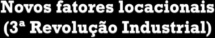 Mão de obra especializada; Redução tributária; Redes de telecomunicações; Cidades com centros financeiros e de