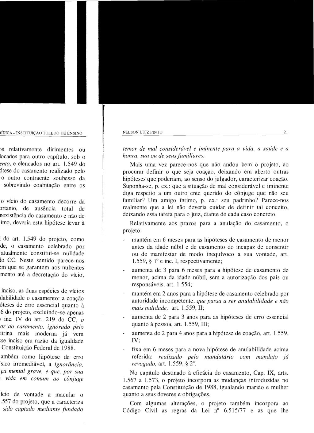 NELSON LDIZ PINTO 21 temor de mal considerável e iminente para a vida, a saúde e a honra, sua ou de seus familiares.