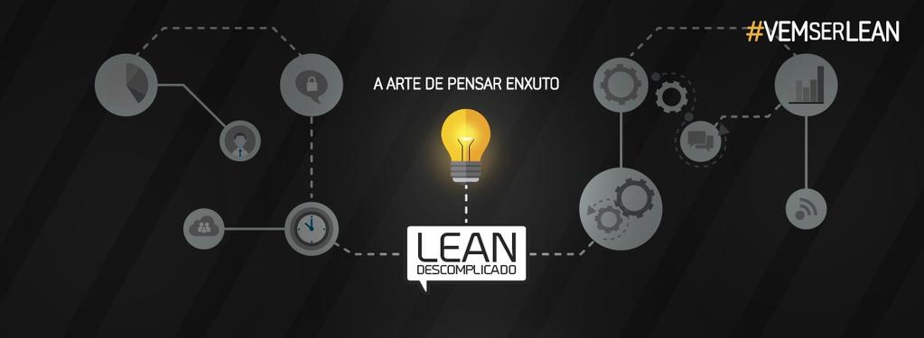 O que é o Lean? Lean é uma filosofia de gestão inspirada em práticas e resultados do Sistema Toyota.