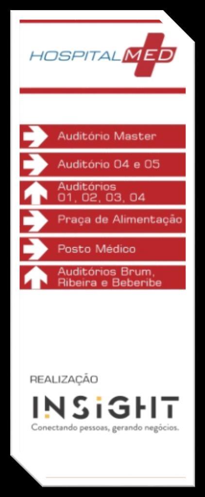 Tótem de Sinalização Sua marca posicionada em local estratégico aos visitantes de todo o mercado de hospedagem e alimentação fora do lar do Nordeste do Brasil.